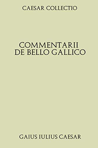 Caesar Commentarii De Bello Gallico Caesar Collectio. Commentarii de bello Gallico: Amazon.co.uk: Gaius
