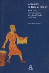  Contadini su terre di signori. Studi sulla contrattualistica agraria dell\'Italia medievale