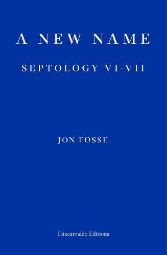 Fitzcarraldo Editions A New Name: Septology VI-VII