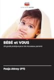  BÉBÉ et VOUS: Un guide pratique pour les nouveaux parents
