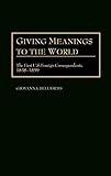  Giving Meanings to the World: The First U.S. Foreign Correspondents, 1838-1859 (Contributions to the Study of Mass Media & Communications)