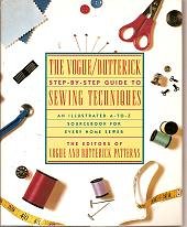 The Vogue/Butterrick Step-by-Step Guide to Sewing Techniques (The Vogue/Butterrick Step-by-Step Guide to Sewing Techniques an Illustrated A - to - Z Sourcebook for Every Home Sewer)