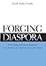 Forging Diaspora: Afro-Cubans and African Americans in a World of Empire and Jim Crow (Envisioning Cuba)