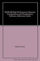 MATLAB High-Performance Numeric Computation and Visualization Software, Reference Guide B001UCSDOM Book Cover