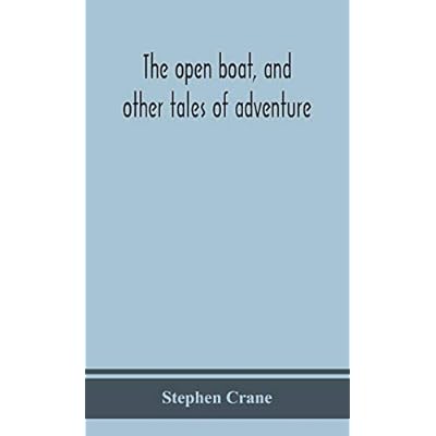 The Open Boat, And Other Tales Of Adventure