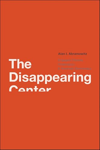 The Disappearing Center: Engaged Citizens, Polarization, and American Democracy