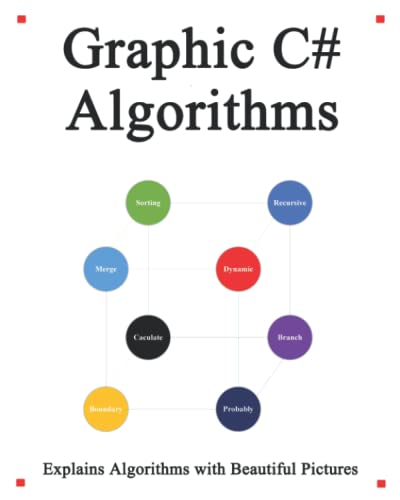 Graphic C# Algorithms: Graphically learn data structures and algorithms better than before