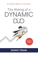 The Making of a Dynamic Duo: A Couple’s Guide to Connection B0D7GY9JP9 Book Cover