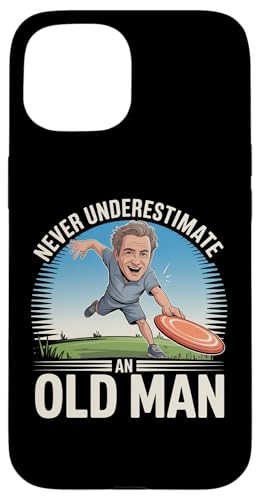 Disc Golf Old Man Funny Grandpa Frisbee Golfer Sarcastic Case for iPhone 15