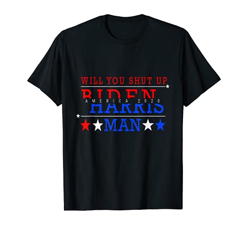 Will You Shut Up Man Joe Biden 2020 Men Women Gift Camiseta