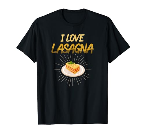 I love Lasagna for a Pasta Lover Italian Food Funny Lasagnes T-Shirt