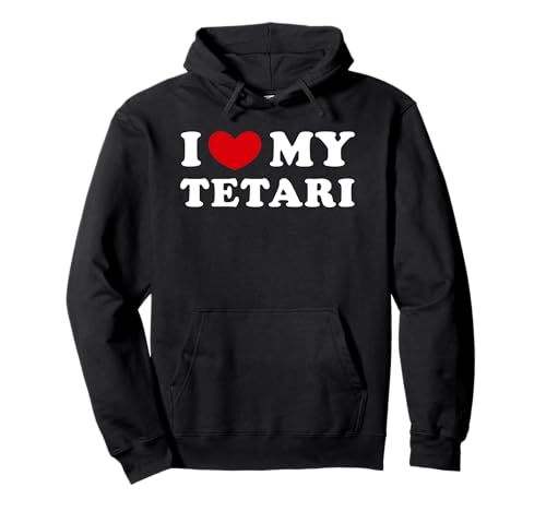 I Love My Tetari, Ich Liebe Mein Tetari Pullover Hoodie