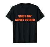 She's My Sweet Potato T-shirt I Yam Thanksgiving Couple Goal