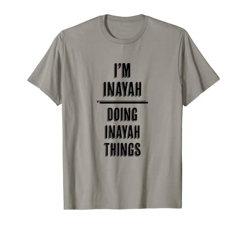 I'm INAYAH - Doing INAYAH Things | Funny Cute - First Name - T-Shirt