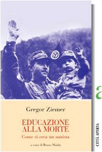 Educazione alla morte. Come si crea un nazista Educazione alla morte. Come si crea un nazista