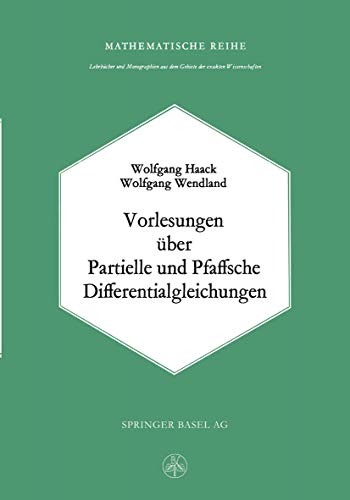 Vorlesungen über Partielle und Pfaffsche Differentialgleichungen (Lehrbücher und Monographien aus dem Gebiete der exakten Wissenschaften, 39) (German Edition)