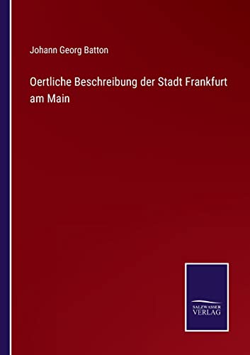 Oertliche Beschreibung der Stadt Frankfurt am Main (German Edition)