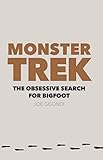 Monster Trek: The Obsessive Search for Bigfoot