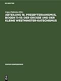 Abteilung 18. Presbyterianismus, Bogen 11–15: Der grosse und der kleine Westminster-Katechismus (Corpus Confessionum, 37, Band 37)