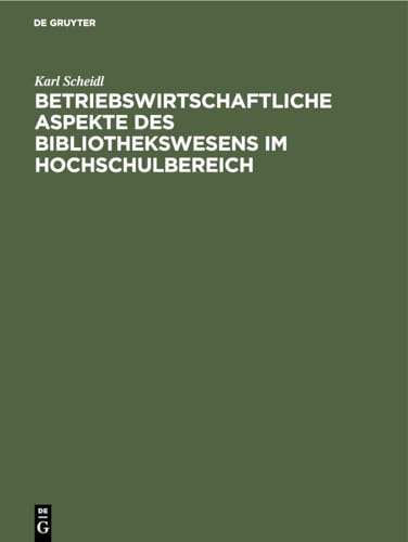 Betriebswirtschaftliche Aspekte des Bibliothekswesens im Hochschulbereich: Freie wissenschaftliche Arbeit zur Erlangung des Grades eines ... Universität Berlin (German Edition)