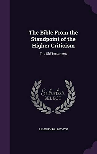 The Bible From the Standpoint of the Higher Criticism: The Old Testament
