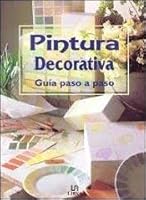 PINTURA DECORATIVA - GUIA PASO A PASO 8476307640 Book Cover
