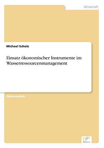 Einsatz ökonomischer Instrumente im Wasserressourcenmanagement (German Edition)