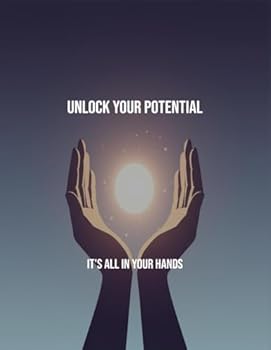 Paperback Unlock Your Potential: It'S All In Your Hands Book