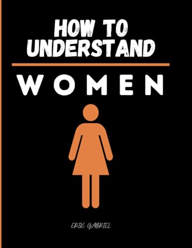 How to Understand Women: I Have No Idea