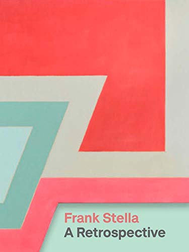 Frank Stella: A Retrospective Frank Stella: A Retrospective