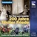Produktbild 200 Jahre Tilsiter Friede, 1 Audio-CD: Von Tilsit nach Sowjetsk