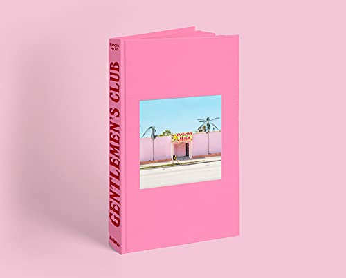 Gentlemen's Club : A photographic journey into american StripClub facade