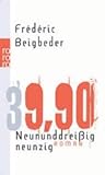 39,90 Neununddreißigneunzig Roman - Frédéric Beigbeder