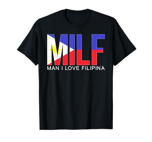 MILF Man I Love Filipina Funny Adult Philippines Flag Humor T-Shirt