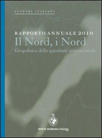 Rapporto annuale 2010. Il nord, i nord. Geopolitica della questione settentrionale Rapporto annuale 2010. Il nord, i nord. Geopolitica della questione settentrionale