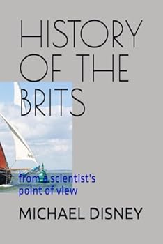 Paperback HISTORY OF THE BRITS: From a Scientist's point of view Book