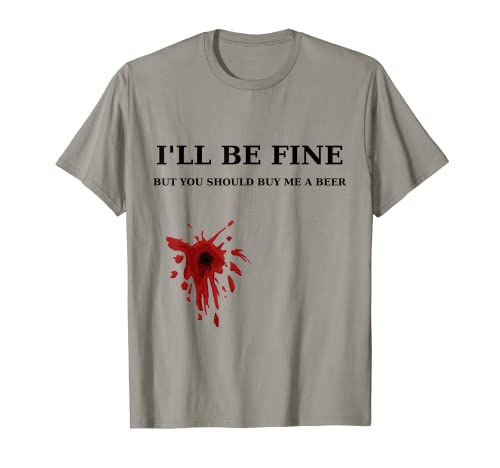 I''ll be FINE But You should Buy Me A Beer Camiseta Camiseta