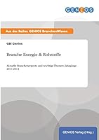Branche Energie & Rohstoffe: Aktuelle Branchenreports und wichtige Themen, Jahrgänge 2011-2014 3737960992 Book Cover