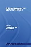 Political Competition and Economic Regulation (Routledge Explorations in Economic History)