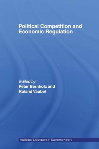Political Competition and Economic Regulation (Routledge Explorations in Economic History)
