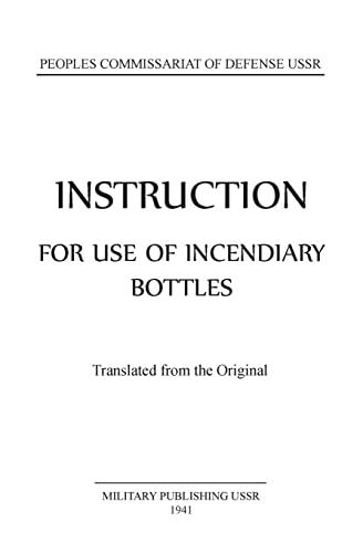 Instruction for the Use of Incendiary Bottles, Red Army Manual 1941: Translated from the Original