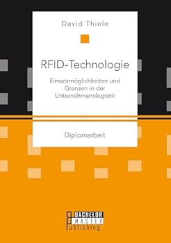 Paperback RFID-Technologie: Einsatzmöglichkeiten und Grenzen in der Unternehmenslogistik [German] Book