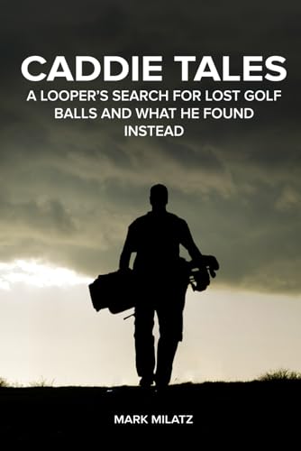 Caddie Tales: A Looper’s Search for Lost Golf Balls and