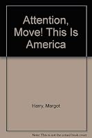 Attention, Move! This Is America! 0916650324 Book Cover