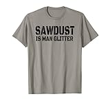 Photo Gallery uomo sawdust is man glitter lavorazione del legno regalo festa del papà vintage maglietta Photo Gallery uomo sawdust is man glitter lavorazione del legno regalo festa del papà vintage maglietta