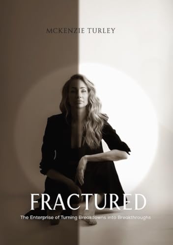 Fractured: The Enterprise of Turning Breakdowns into Breakthroughs
