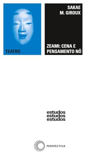 Zeami: cena e pensamento nô: