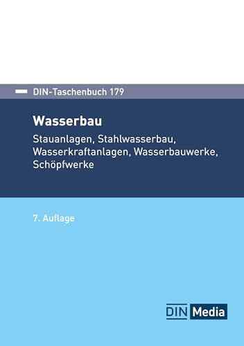 Wasserbau: Stauanlagen, Stahlwasserbau, Wasserkraftanlagen, Wasserbauwerke, Schöpfwerke (DIN-Taschenbuch)