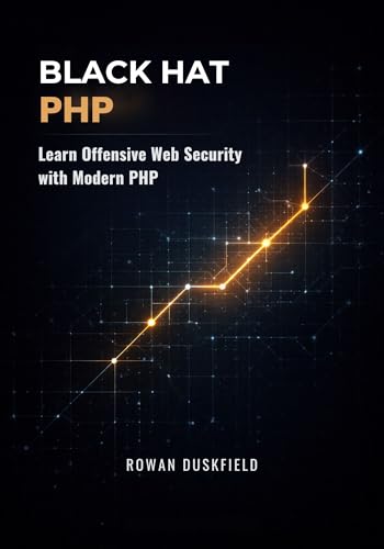 Black Hat PHP: Learn Offensive Web Security with Modern PHP (English Edition)
