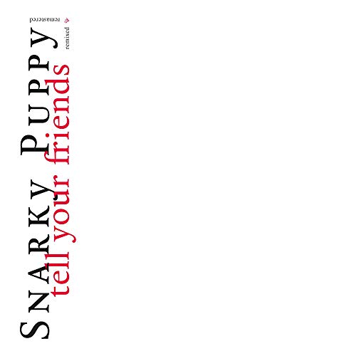 Album art for Tell Your Friends - 10 Year Anniversary by Snarky Puppy